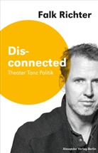Falk Richter, Johanne Birgfeld, Johannes Birgfeld - Disconnected