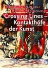 Alex Düttmann, Goebbels, Heine Goebbels, Floria Malzacher, Florian Malzacher, Sonja Rothweiler... - Crossing Lines - Kontakthöfe der Kunst