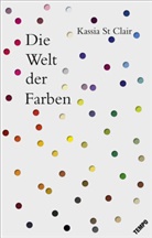 Kassia St Clair, Kassia St. Clair - Die Welt der Farben