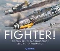 Jim Laurier - Fighter! - Die zehn besten Jagdflugzeuge des Zweiten Weltkriegs