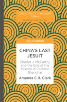 Amanda C R Clark, Amanda C. R. Clark - China's Last Jesuit