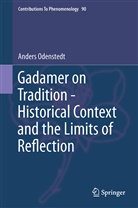 Anders Odenstedt - Gadamer on Tradition - Historical Context and the Limits of Reflection