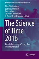 Elisa Felicitas Arias, Ludwi Combrinck, Ludwig Combrinck, Pavel Gabor, Pavel Gabor et al, Catherine Hohenkerk... - The Science of Time 2016