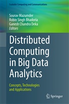 Robin Singh Bhadoria, Ganesh Chandra Deka, Ganesh Chandra Deka, Sourav Mazumder, Robi Singh Bhadoria, Robin Singh Bhadoria - Distributed Computing in Big Data Analytics