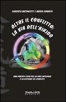 Roberto Antonietti, Maria Bonassi - Oltre il conflitto: la via dell'Aikido. Una pratica etica per la pace interiore e la gestione dei conflitti