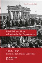 Bernd Haunfelder - Die DDR aus Sicht schweizerischer Diplomaten 1982-1990