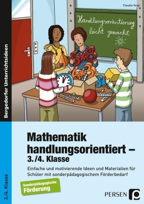 Claudia Voigt - Mathematik handlungsorientiert - 3./4. Klasse - Einfache und motivierende Ideen und Materialien für Schüler mit sonderpädagogischem Förderbedarf