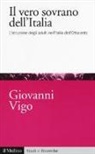 Giovanni Vigo - Il vero sovrano dell'Italia. L'istruzione degli adulti nell'Italia dell'Ottocento