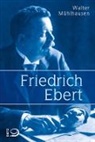 Walter Mühlhausen - Friedrich Ebert