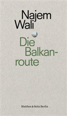 Najem Wali, Markus Lemke - Die Balkanroute