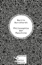 Martin Burckhardt - Philosophie der Maschine