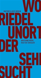 Wolfgang Riedel, Fran Fehrenbach, Frank Fehrenbach - Unort der Sehnsucht