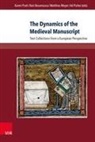 Karen Pratt, Wendy Scase, Bar Besamusca, Bart Besamusca, Meye, Matthias Meyer... - The Dynamics of the Medieval Manuscript