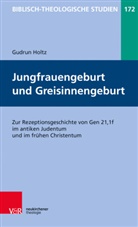 Gudrun Holtz, Jörg Frey, Friedhel Hartenstein, Friedhelm Hartenstein, Be Janowski, Bernd Janowski... - Jungfrauengeburt und Greisinnengeburt