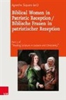 Agneth Siquans, Agnethe Siquans - Biblical Women in Patristic Reception / Biblische Frauen in patristischer Rezeption