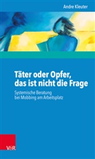 Andre Kleuter - Täter oder Opfer, das ist nicht die Frage