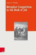 Lance R Hawley, Lance R. Hawley, Armin Lange, Bernard M. Levinson, Bernard M Levinson, Vere Noam... - Metaphor Competition in the Book of Job