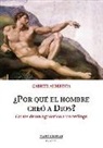 Gabriel Albendea Pabón - ¿Por qué el hombre creó a Dios? : cartas de un agnóstico a un teólogo