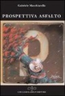 Gabriele Macchiarella - Prospettiva asfalto