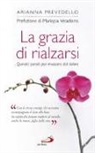 Arianna Prevedello - La grazia di rialzarsi. Quindici parole per rinascere dal dolore