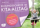 Margit Franz - Bildungsschätze im Kita-Alltag, m. 1 Beilage