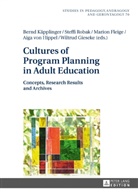 Marion Fleige, Wiltrud Gieseke, Aiga von Hippel, Bernd Käpplinger, Steffi Robak, Aiga von Hippel - Cultures of Program Planning in Adult Education