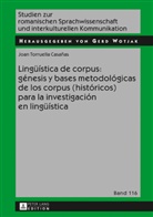 Joan Torruella, Joan Torruella Casanas, Gerd Wotjak - Lingüística de corpus: génesis y bases metodológicas de los corpus (históricos) para la investigación en lingüística