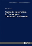 Filip Ilkowski, Stanislaw Sulowski - Capitalist Imperialism in Contemporary Theoretical Frameworks