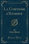 Jules Janin - La Comtesse d'Egmont (Classic Reprint)
