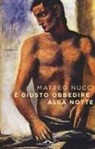 Matteo Nucci - È giusto obbedire alla notte