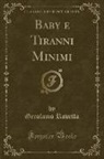 Gerolamo Rovetta - Baby e Tiranni Minimi (Classic Reprint)
