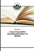 Ajda Ba¿tan, Ajda Bastan - Caryl Churchill'in Oyunlar nda Kad n ve Siddet