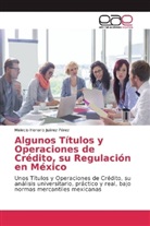 Melecio Honorio Juárez Pérez - Algunos Títulos y Operaciones de Crédito, su Regulación en México
