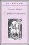 Leonardo Sciascia - Il cavaliere e la morte