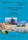 Julie Satchell, Julian Whitewright - The Maritime Archaeology of Alum Bay