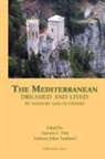Anthony Julian Tamburri, Antonio C. Vitti - The Mediterranean Dreamed and Lived by Insiders and Outsiders