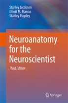 Stanle Jacobson, Stanley Jacobson, Elliott Marcus, Elliott M Marcus, Elliott M. Marcus, The Estate of Elliott M. Marcus... - Neuroanatomy for the Neuroscientist