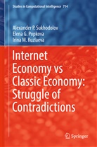 Kuzlaeva, Irina M. Kuzlaeva, Elena Popkova, Elena G Popkova, Elena G. Popkova, Alexander Sukhodolov... - Internet Economy vs Classic Economy: Struggle of Contradictions