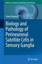 Ennio Pannese - Biology and Pathology of Perineuronal Satellite Cells in Sensory Ganglia