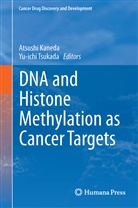 Atsush Kaneda, Atsushi Kaneda, Tsukada, Tsukada, Yu-ichi Tsukada - DNA and Histone Methylation as Cancer Targets