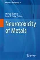 Michae Aschner, Michael Aschner, Lucio Costa, Lucio G. Costa, G Costa, G Costa - Neurotoxicity of Metals