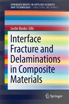 Leslie Banks-Sills - Interface Fracture and Delaminations in Composite Materials