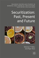 Solomon Deku, Solomon Y Deku, Alper Kara - Securitization: Past, Present and Future