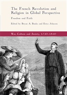 Brya A Banks, Bryan A Banks, Bryan Banks, Bryan A. Banks, Johnson, Johnson... - The French Revolution and Religion in Global Perspective