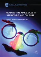 James D Bloom, James D. Bloom - Reading the Male Gaze in Literature and Culture