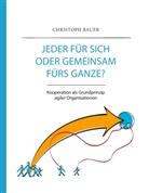 Christoph Bauer - Jeder für sich oder gemeinsam fürs Ganze?