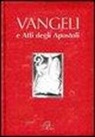 Conferenza Episcopale Italiana - Vangeli e Atti degli Apostoli. Edizione per la Cresima
