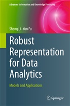 Yun Fu, Shen Li, Sheng Li - Robust Representation for Data Analytics