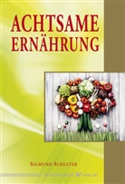 Sigmund Schuster - Achtsame Ernährung