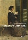 Maria Grazia Ferraris - Volevo scrivere. Saggio sulla letteratura femminile del primo Novecento